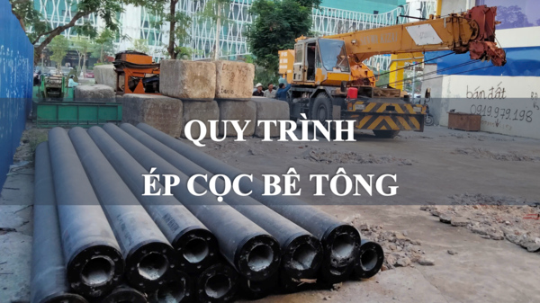 Hướng dẫn quy trình ép cọc bê tông chuẩn 2024